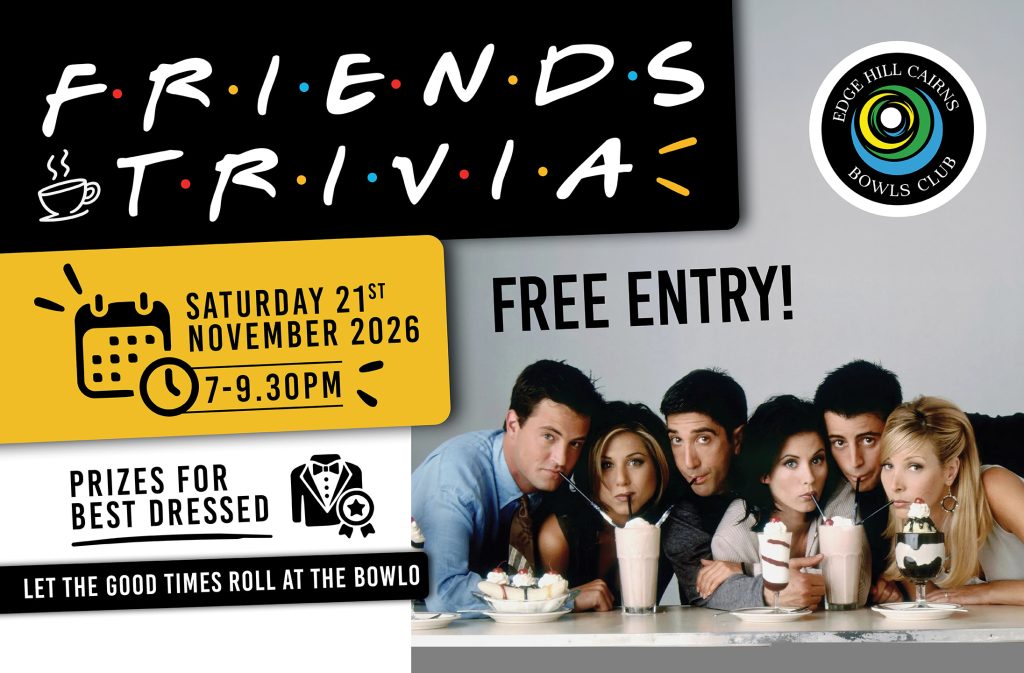 Collage of event posters: 'Friends Trivia' banner, yellow date card, 'Free Entry' sign, and Edge Hill Cairns Bowls Club logo, plus a group of people with milkshakes at a table.